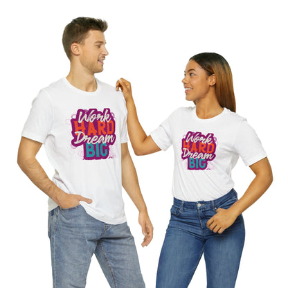 Unisex T-shirt "Work Har Dream Big"