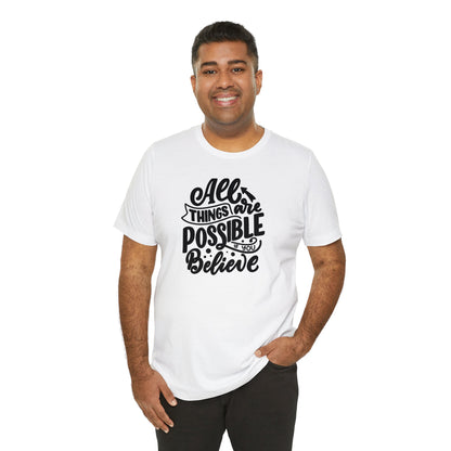Unisex T-shirts "All Things Are Possible if you Believe"