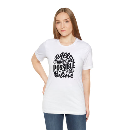 Unisex T-shirts "All Things Are Possible if you Believe"