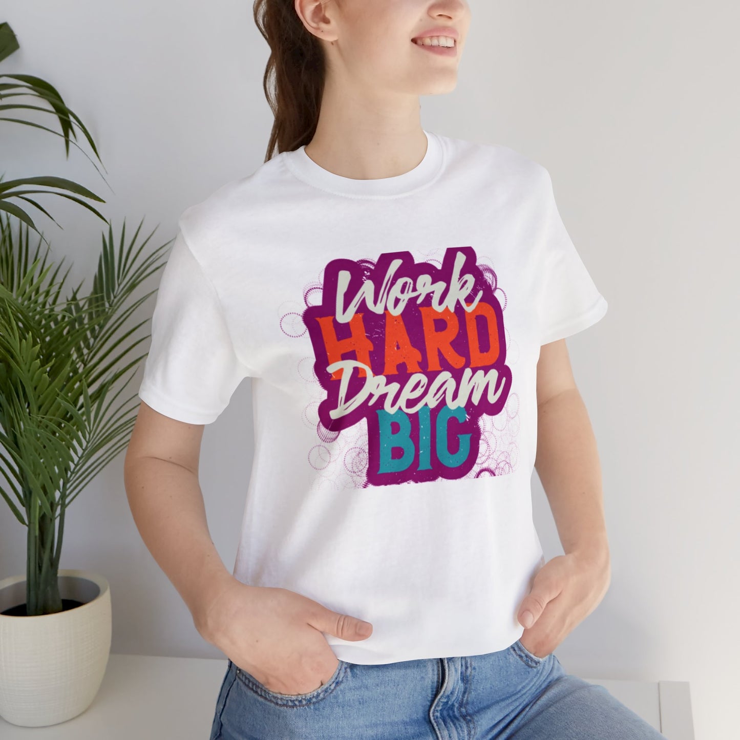 Unisex T-shirt "Work Har Dream Big"