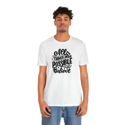 Unisex T-shirts "All Things Are Possible if you Believe"