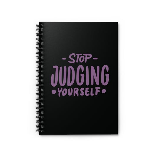 Stop Judging Yourself |  spiral notebook, school notebook, journal, lined notebook, Spiral Stationary, - Ruled Line